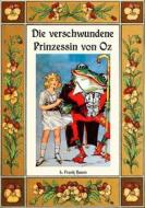 Ebook Die verschwundene Prinzessin von Oz - Die Oz-Bücher Band 11 di L. Frank Baum edito da Books on Demand