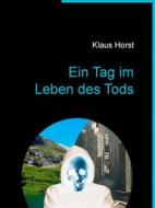 Ebook Ein Tag im Leben des Tods di Klaus Horst edito da Books on Demand