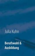 Ebook Berufswahl & Ausbildung di Julia Kuhn edito da Books on Demand