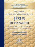Ebook Les grands enseignements cosmiques de JESUS de Nazareth avec des explications de Gabriele di Gabriele Gabriele edito da Gabriele-Verlag Das Wort