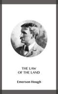 Ebook The Law of the Land di Emerson Hough edito da Blackmore Dennett