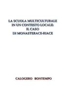 Ebook La Scuola Multiculturale In Un Contesto Locale: Il Caso Di Monasterace-Riace di Calogero Bontempo edito da Youcanprint