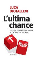 Ebook L'ultima chance di Luca Diotallevi edito da Rubbettino Editore