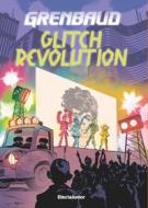 Ebook Glitch Revolution di Grenbaud Grenbaud edito da Mondadori Electa