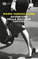 Ebook Avventure della ragazza cattiva di Vargas Llosa Mario edito da Einaudi