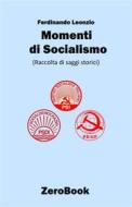 Ebook Momenti di socialismo di Ferdinando Leonzio edito da ZeroBook Edizioni