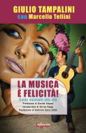 Ebook La Musica è felicità! di Giulio Tampalini, Marcello Tellini edito da Infinito edizioni