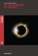 Ebook On the Darkness of Will di Nicola Masciandaro edito da Mimesis International