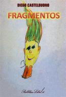 Ebook Fragmentos di Diego Castelbuono edito da Pubblicalibri.it