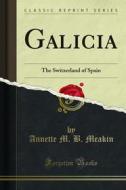 Ebook Galicia di Annette M. B. Meakin edito da Forgotten Books