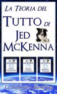 Ebook La Teoria Del Tutto Di Jed Mckenna La Prospettiva Illuminata di Jed McKenna edito da Wisefool Press