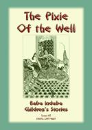 Ebook THE PIXIE OF THE WELL - A Turkish Fairy Tale di Anon E. Mouse, Narrated by Baba Indaba edito da Abela Publishing