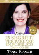 Ebook I Primi 25 Segreti per Parlare in Pubblico con Successo di Tania Bianchi edito da Aida Educational
