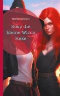 Ebook Susy die kleine Wicca Hexe di Mathias Bellmann edito da Books on Demand