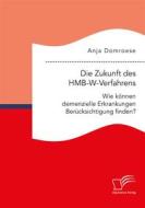 Ebook Die Zukunft des HMB-W-Verfahrens. Wie können demenzielle Erkrankungen Berücksichtigung finden? di Anja Domroese edito da Diplomica Verlag