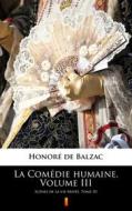 Ebook La Comédie humaine. Volume III di Honoré de Balzac edito da Ktoczyta.pl