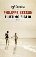 Ebook L'ultimo figlio di Philippe Besson edito da Guanda