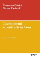 Ebook Investimenti e contratti in Cina di Francesco Perrini, Matteo Piccinali edito da Egea