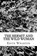 Ebook The Hermet And The Wild Woman di Edith Wharton edito da anamsaleem