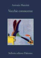 Ebook Vecchie conoscenze di Antonio Manzini edito da Sellerio Editore