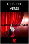 Ebook Nabuccodonosor di Giuseppe Verdi, Temistocle Solera edito da Kitabu