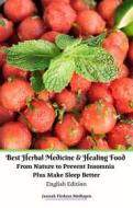 Ebook Best Herbal Medicine and Healing Food From Nature to Prevent Insomnia Plus Make Sleep Better English Edition di Jannah Firdaus Mediapro edito da Jannah Firdaus Mediapro Studio