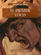 Ebook El primer loco di Rosalía de Castro edito da Greenbooks Editore