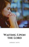 Ebook Waiting Upon the Lord di Barbara Smith edito da RWG Publishing