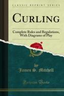 Ebook Curling di James S. Mitchell edito da Forgotten Books
