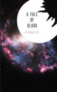 Ebook A Fall of Glass di Stanley Lee edito da Jovian Press