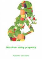 Ebook Nutrition During Pregnancy di Roberta Graziano edito da Babelcube Inc.