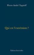 Ebook Qui est l&apos;extrémiste ? di Pierre-André Taguieff edito da Intervalles