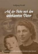Ebook Auf der Suche nach dem unbekannten Vater di Wolfgang Petzold edito da Books on Demand