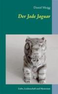 Ebook Der Jade Jaguar di Daniel Muigg edito da Books on Demand