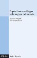 Ebook Popolazione e sviluppo nelle regioni del mondo di Aurora Angeli, Silvana Salvini edito da Società editrice il Mulino, Spa