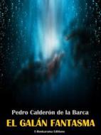 Ebook El galán fantasma di Pedro Calderón de la Barca edito da E-BOOKARAMA