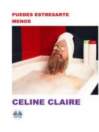 Ebook Puedes Estresarte Menos di Celine Claire edito da Tektime