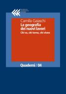 Ebook La geografia dei nuovi lavori di Camilla Gaiaschi edito da Fondazione Giangiacomo Feltrinelli