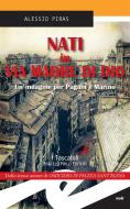 Ebook Nati in via Madre di Dio di Alessio Piras edito da Fratelli Frilli Editori