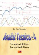 Ebook Analisi Tecnica 4 di The Chief Economist edito da Edizioni R.E.I.