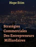 Ebook Stratégies Commerciales des Entrepreneurs Milliardaires di Hope Etim edito da Hope Etim