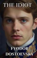 Ebook The Idiot(Illustrated) di fyodor dostoevsky edito da Micheal Smith