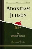 Ebook Adoniram Judson di Edward Judson edito da Forgotten Books