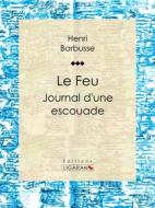 Ebook Le Feu di Henri Barbusse edito da Ligaran