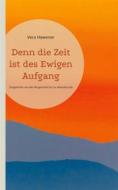 Ebook Denn die Zeit ist des Ewigen Aufgang di Vera Hewener edito da Books on Demand