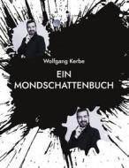 Ebook Ein Mondschattenbuch di Wolfgang Kerbe edito da Books on Demand