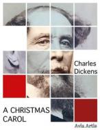 Ebook A Christmas Carol di Charles Dickens edito da Avia Artis