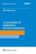 Ebook La sostenibilità ambientale in epoca pandemica di Maria Antonia CIOCIA edito da Cedam