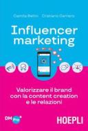 Ebook Influencer marketing di Cristiano Carriero, Camilla Bellini edito da Hoepli