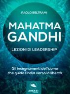 Ebook Gandhi. Lezioni di leadership di Paolo Beltrami edito da Area51 Publishing